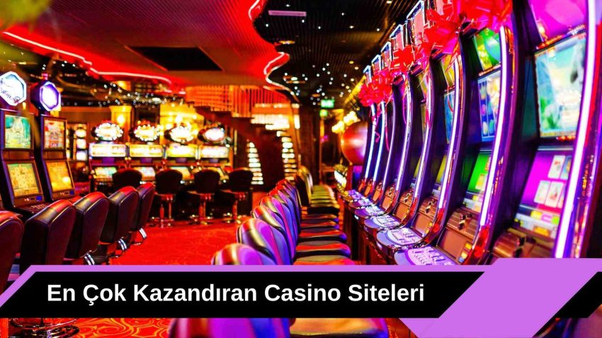 En Çok Kazandıran Casino Siteleri
